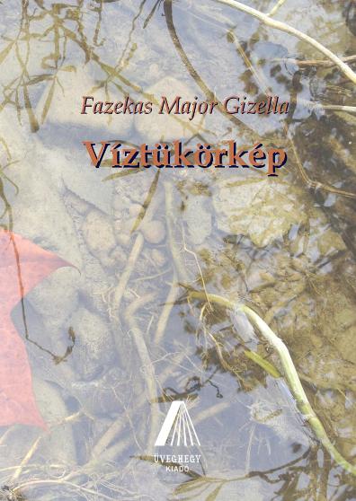 Fazekas Major Gizella: Víztükörkép