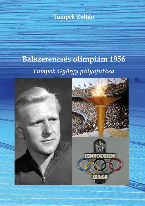 Tumpek Zoltán: Balszerencsés olimpiám 1956