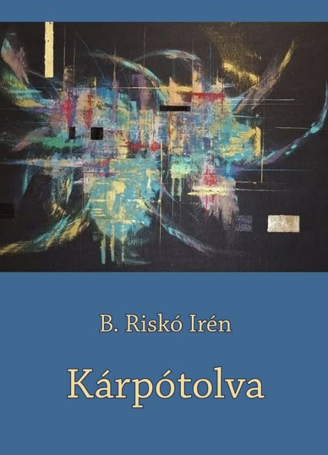 B. Riskó Irén: Kárpótolva